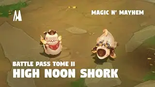 HIGH NOON SHORK - BATTLE PASS MAGIC N' MAYHEM: TOME 2  | TFT SET 12