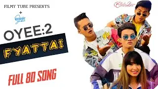 Fyattai (Oyee-2) - Rahul Shah | Saroj Adhikari | Aashma, Jibesh, Nabin, Badal, Smita | 8D Music