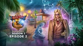 Magic City Detective Season 1 Episode 2: STOLEN VOICE Walkthrough