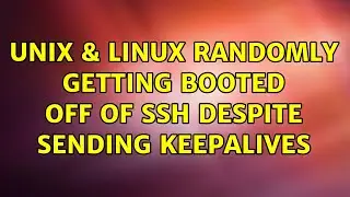 Unix & Linux: Randomly getting booted off of SSH despite sending keepalives