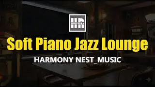 SOFT Piano Jazz Lounge Vol. 2 – Relaxing Smooth Jazz for Work, Study & Cozy Evenings