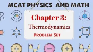 MCAT Physics and Math: Chapter 3 - Thermodynamics Problem Set