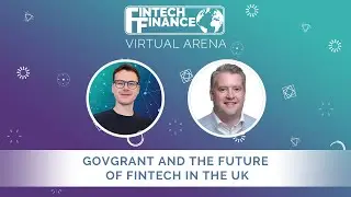 FF Virtual Arena: GovGrant and the Future of Fintech in the UK