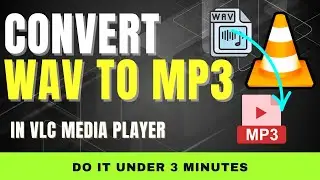 Convert WAV Audio to MP3 in VLC Media Player :  Step-By-Step Under 3 Minutes