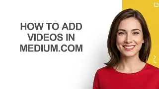 How to Add Videos In Medium.com - AshleyHowTo