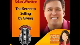 [Small Business Optimizer] The Secret to Selling by Giving with Brian Whetten