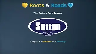 Roots & Roads: The Sutton Ford Legacy Chapter 4: Business as a Blessing