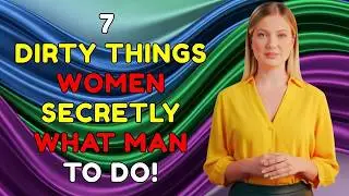 7 &lsquo;Dirty&rsquo; Things Women Secretly Want Men to Do But Never Say Out Loud