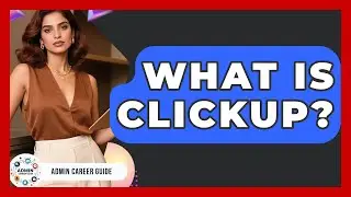 What Is ClickUp? - Admin Career Guide