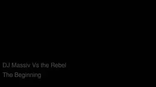 DJ Massiv vs The Rebel - The Beginning