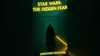 Star Wars Audiobook &mdash; The Hidden Fear (Original Fan Fiction Novel) Chapter 1 