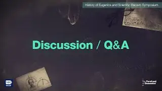 History of Eugenics and Scientific Racism Symposium Discussion - Sara Hull
