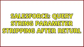 Salesforce: query string parameter stripping after returl
