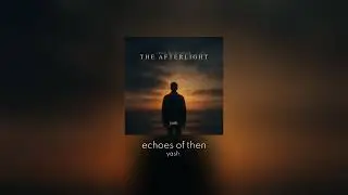 echoes of then (Instrumental) | The Afterlight