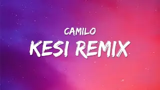 Camilo, Shawn Mendes - KESI Remix (Letra / Lyrics)