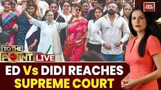 Bengal News LIVE | ED Vs Mamata Reaches Supreme Court | To The Point With Preeti Choudhry