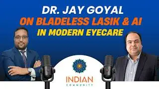 AI, Lasik & Future of Eyecare: Dr. Jay Goyal, Mumbai&rsquo;s Leading Eye Surgeon | Indian Community