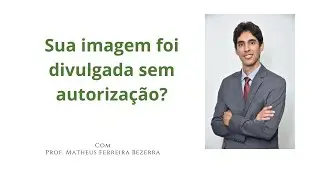 O que fazer se minha imagem for publicada sem minha autorização?