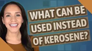 What can be used instead of kerosene?