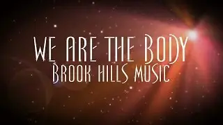 We Are The Body - Brook Hills Music