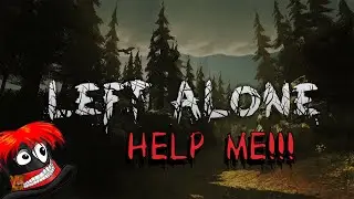 HELP ME!!! | Left Alone Full Playthrough