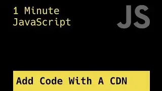 Adding Open Source Code Using A CDN - 1 Minute JavaScript