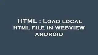 HTML : Load local html file in webview android