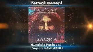 ✔ Manuelcha Prado y el Proyecto KAVILANDO ♫ SACSAYHUAMANPI ♫