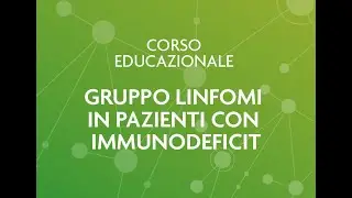 Corso Educazionale Gruppo Linfomi in Pazienti con Immunodeficit - 23 maggio 2025