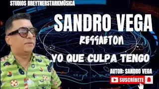 YO QUE CULPA TENGO REGAETOM urbano autor SANDRO VEGA