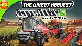 Farming Simulator 18 [multiplayer] gameplay #183- The ultimate wheat harvest!