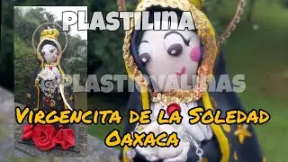 VIRGENCITA DE LA SOLEDAD #OAXACA en #Plastilina #Modelado #Plastievalinas #evavaronaarte