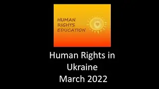 Human Rights in Ukraine &ndash; March 2022