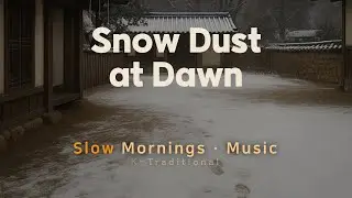Dawn Snow Dust &middot; Traditional Korean Cinematic Music