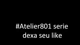 O Come&ccedil;o Da Serie #Atelier801