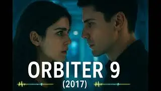 Orbiter 9 (2017) Movie Explained | A Space Mission, and a Hidden Truth #StorylineStudioExplainer