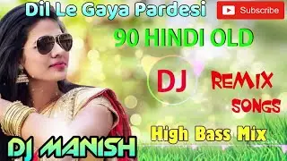 🎧 Dil le gaya pardesi dj || Dj Manish