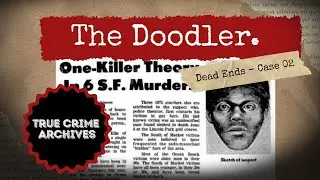 The Doodler: San Francisco&rsquo;s Unsolved Serial Killer (Full Case File)