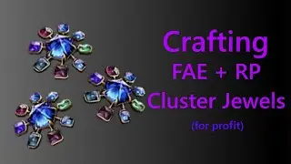 My Secret to Craft FAE RP Cluster Jewels (for profit)