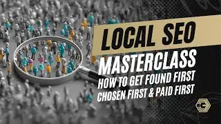 Local SEO Masterclass : How to Get Found First, Chosen First, and Paid First