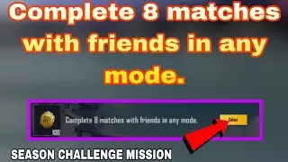 Complete 8 matches with friends in any mode.