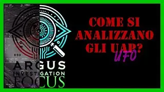 Come si analizzano gli UAP/UFO - ARGUS FOCUS: Episodio 0 #argusinvestigation #uap #ufo #aaro