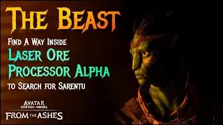 The Beast | Find a Way Inside Laser Ore Processor Alpha | Quest Mission Completed | Avatar
