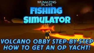 VOLCANO OBBY Step-by-Step & How to Get an OP Yacht in Fishing SImulator!