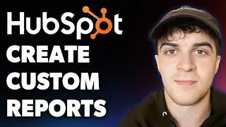 How to Create Custom Reports in Hubspot (Full 2025 Guide)