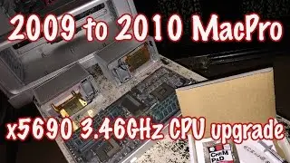 2009 MacPro upgrade the CPUs to Westmere x5690 12 core 3 46GHz