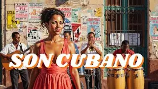 Son Cubano Essence | Classic Cuban Music & Street Culture
