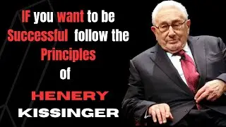 IF you want to be Successful  follow the Principles OF |Henry Kissinger has died at 100. |Quotes