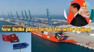 India's Chabahar vs China's Gwadar: New Delhi plays tic-tac-toe with Beijing
