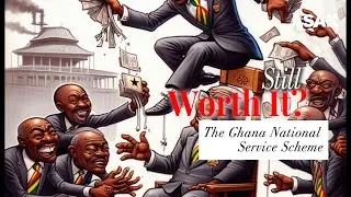 Is The Ghana National Service Scheme Still Worth It?